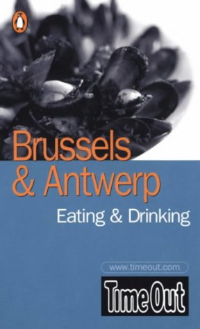 Time Out Brussels & Antwerp Eating & Drinking (9780141013350) by Time Out Guides