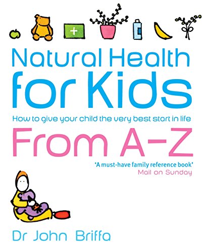 Natural Health for Kids: How to Give Your Child the Very Best Start in Life (9780141013381) by John Briffa