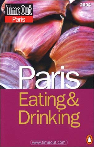 Timeout Paris Eating and Drinking 2004 (Time Out Guides) (9780141013565) by Time Out Guides