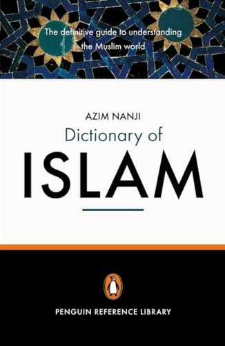 Beispielbild fr The Penguin Dictionary of Islam : The Definitive Guide to Understanding the Muslim World zum Verkauf von Better World Books