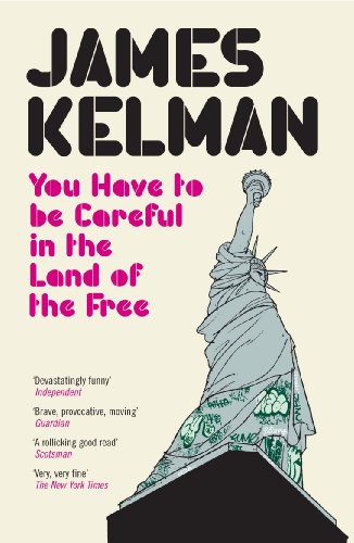 You Have to Be Careful in the Land of the Free (9780141014111) by James Kelman