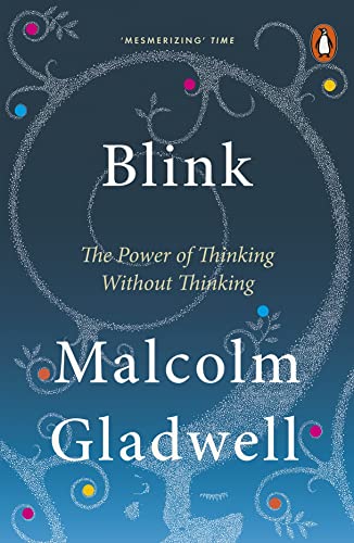 BLINK: THE POWER OF THINKING WITHOUT THINKING - Gladwell, Malcolm