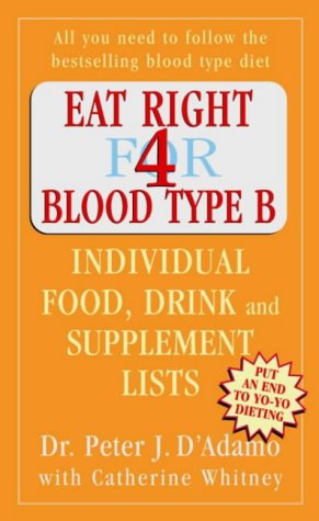 Eat Right for Blood Type B: Individual Food, Drink and Supplement Lists (9780141014814) by D'Adamo, Peter