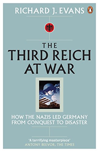 9780141015484: The Third Reich at War: How the Nazis Led Germany from Conquest to Disaster