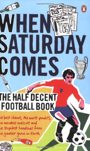 Imagen de archivo de When Saturday Comes: The Half Decent Football Book a la venta por WorldofBooks