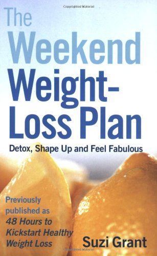 Beispielbild fr The Weekend Weight-loss Plan: Detox, Shape Up and Feel Fabulous zum Verkauf von WorldofBooks