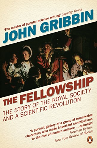 Stock image for The Fellowship : Gilbert, Bacon, Harvey, Wren, Newton, and the Story of a Scientific Revolution for sale by Better World Books: West