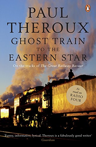 9780141015729: Ghost Train to the Eastern Star: On the tracks of 'The Great Railway Bazaar' [Idioma Ingls]