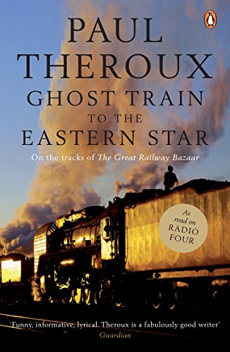 Stock image for Ghost Train to the Eastern Star: On the Tracks of the Great Railway Bazaar for sale by SecondSale