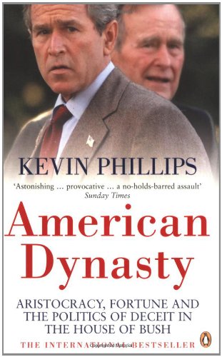 Beispielbild fr American Dynasty: Aristocracy, Fortune and the Politics of Deceit in the House of Bush zum Verkauf von WorldofBooks