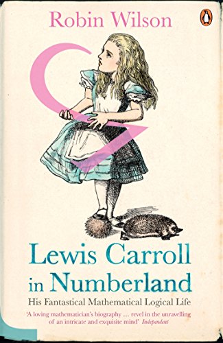 Beispielbild fr Lewis Carroll in Numberland: His Fantastical Mathematical Logical Life zum Verkauf von WorldofBooks