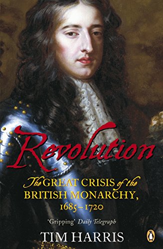 9780141016528: Revolution: The Great Crisis of the British Monarchy, 1685-1720