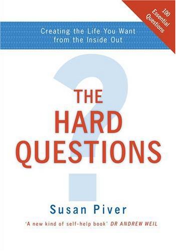 Stock image for The Hard Questions: Creating the Life You Want from the Inside Out for sale by WorldofBooks