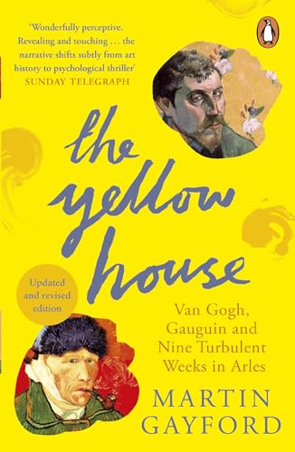 Stock image for The Yellow House: Van Gogh, Gauguin and Nine Turbulent Weeks in Arles for sale by HPB-Ruby