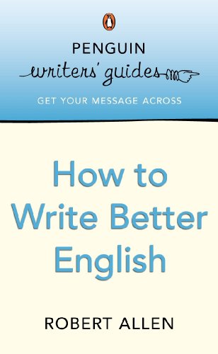 Penguin Writers' Guides: How to Write Better English (9780141016764) by Robert Allen