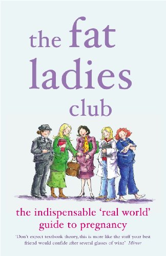 Beispielbild fr The Fat Ladies Club: The Indispensable 'Real World' Guide to Pregnancy zum Verkauf von Decluttr