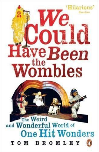 Stock image for We Could Have Been the Wombles: The Weird and Wonderful World of One Hit Wonders for sale by WorldofBooks