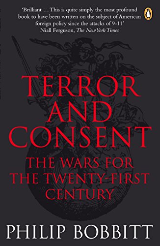 Terror and Consent: The Wars for the Twenty-First Century (9780141017662) by Philip Bobbitt