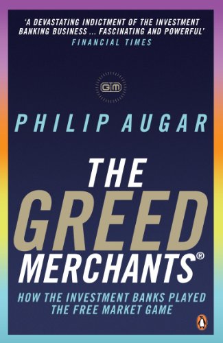 Stock image for The Greed Merchants: How the Investment Banks Played the Free Market Game for sale by WorldofBooks