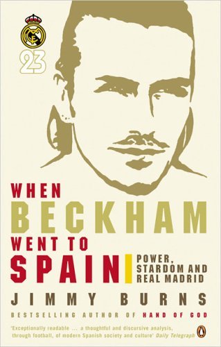 Beispielbild fr When Beckham Went to Spain: Power, Stardom and Real Madrid zum Verkauf von AwesomeBooks