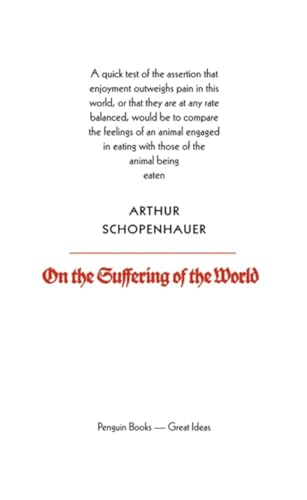 Beispielbild für Penguin Great Ideas : On The Suffering of the World: Arthur Schopenhauer zum Verkauf von WorldofBooks