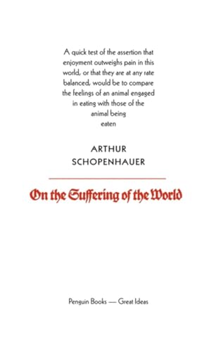 Imagen de archivo de Penguin Great Ideas : On The Suffering of the World: Arthur Schopenhauer a la venta por WorldofBooks