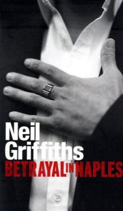 Betrayal in Naples (9780141019024) by Neil Griffiths