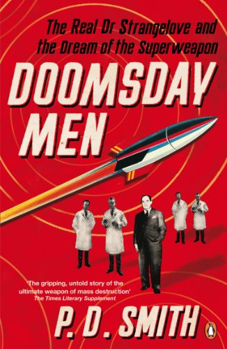 Doomsday Men: The Real Dr Strangelove And The Dream Of The Superweapon (9780141019154) by Smith, Peter