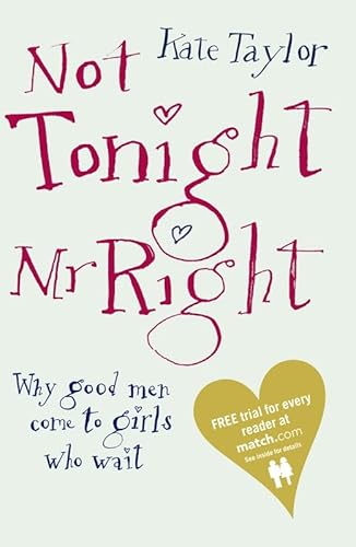 9780141019277: Not Tonight Mr Right: Why Good Men Come to Girls Who Wait