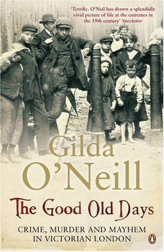 Imagen de archivo de The Good Old Days: Poverty, Crime and Terror in Victorian London a la venta por WorldofBooks