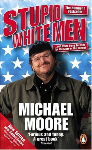 Imagen de archivo de Stupid White Men: . and Other Sorry Excuses for the State of the Nation! a la venta por 2Vbooks