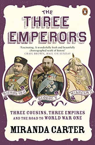 Imagen de archivo de The Three Emperors: Three Cousins, Three Empires and the Road to World War One a la venta por AwesomeBooks