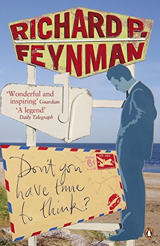Don't You Have Time to Think? - Richard P Feynman