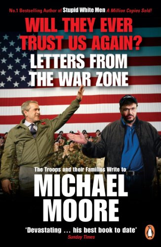 9780141021393: Will They Ever Trust Us Again?: Letters from the War Zone to Michael Moore