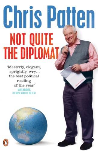 Beispielbild fr Not Quite the Diplomat : Home Truths about World Affairs zum Verkauf von Better World Books