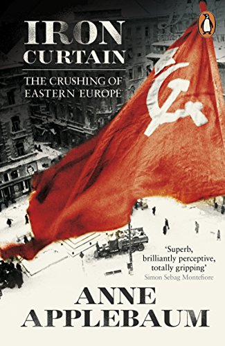 Beispielbild fr Iron Curtain: The Crushing of Eastern Europe 1944-56 zum Verkauf von WorldofBooks