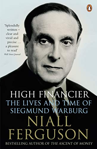 9780141022017: High Financier: The Lives and Times of Siegmund Warburg