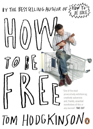 How To Be Free - Hodgkinson, Tom