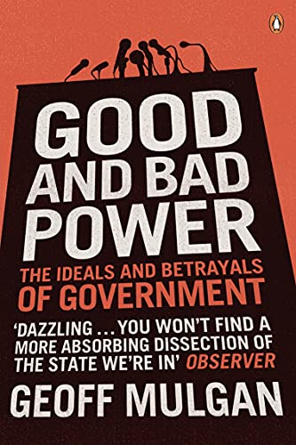 Imagen de archivo de Good and Bad Power : The Ideals and Betrayals of Government a la venta por Better World Books