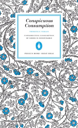 Conspicuous Consumption - Veblen, Thorstein