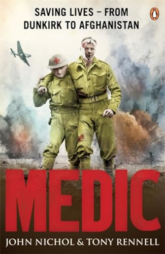 Imagen de archivo de Medic: Saving Lives - From Dunkirk to Afghanistan a la venta por AwesomeBooks