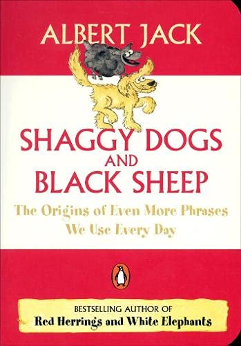 Stock image for Shaggy Dogs And Black Sheep: The Origin Of Even More Phrases We Use Everyday for sale by ThriftBooks-Atlanta