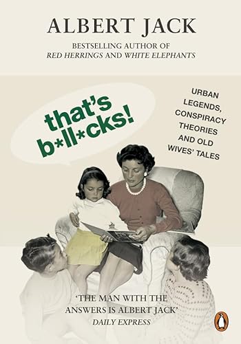 Beispielbild fr That's Bollocks!: Urban Legends, Conspiracy Theories and Old Wives' Tales zum Verkauf von AwesomeBooks