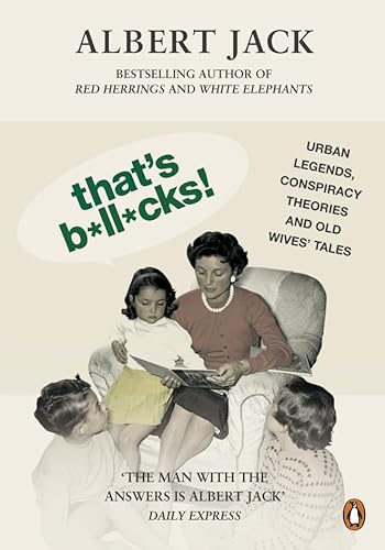 Imagen de archivo de That's Bollocks!: Urban Legends, Conspiracy Theories and Old Wives' Tales a la venta por AwesomeBooks