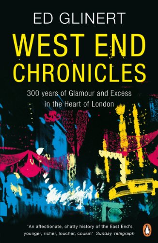 Stock image for West End Chronicles : 300 years of glamour and excess in the heart of London for sale by Better World Books
