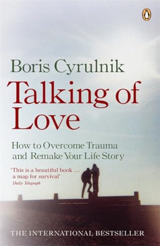 9780141025797: Talking of Love: How to Overcome Trauma and Remake Your Life Story