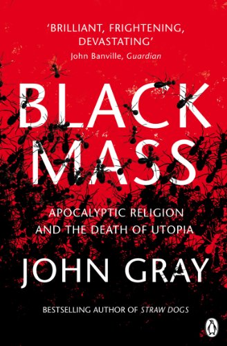 Imagen de archivo de Black Mass: Apocalyptic Religion and the Death of Utopia a la venta por Ergodebooks