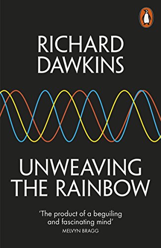 Beispielbild fr Unweaving the Rainbow: Science, Delusion and the Appetite for Wonder zum Verkauf von medimops
