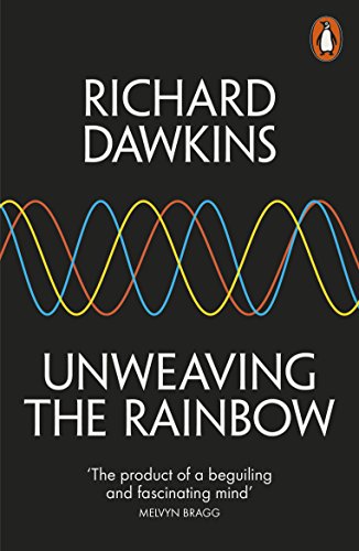 Imagen de archivo de Unweaving the Rainbow: Science, Delusion and the Appetite for Wonder a la venta por SecondSale