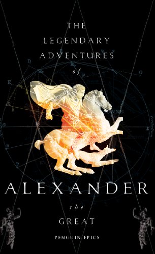 Beispielbild fr Penguin Epics : The Legendary Adventures of Alexander the Great zum Verkauf von WorldofBooks